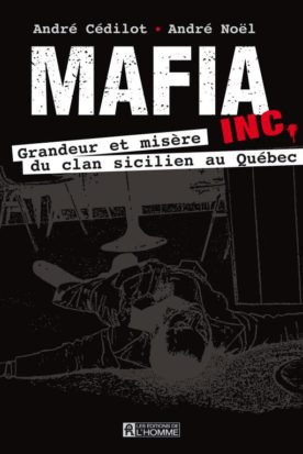 Couverture du livre Mafia Inc. d'André Cédilot et André Noël publié en 2010