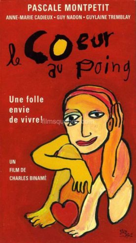 Coeur au poing, Le – Film de Charles Binamé