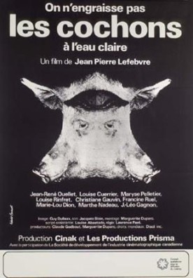 On n’engraisse pas les cochons à l’eau claire – Film de Jean Pierre Lefebvre