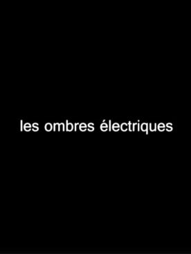 Ombres électriques, Les – Film de Charles Barabé