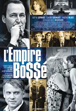 Affiche du film L'Empire Bossé de Claude Desrosiers