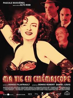 Affiche de Ma vie en cinémascope - Film de Denise Filiatrault (2004 - Alliance Vivafilm)