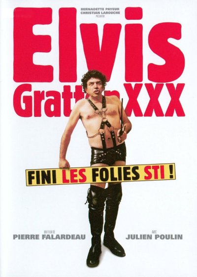 Affiche du film Elvis Gratton XXX (Falardeau, Poulin, 2004 - ACPAV - Christal Films)