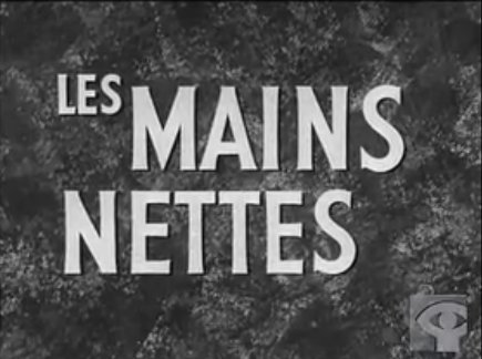 Premier carton du film Les Mains nettes (Claude Jutra, 1958)