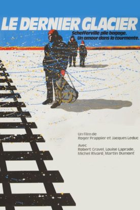 Dernier glacier, Le – Film de Jacques Leduc et Roger Frappier