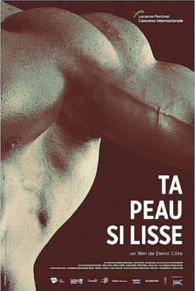 Ta peau si lisse – Film de Denis Côté