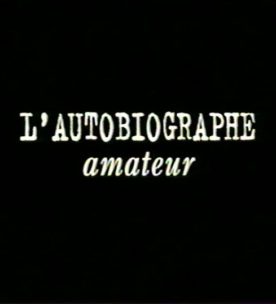 Autobiographe amateur, L’ – Film de Claude Fortin