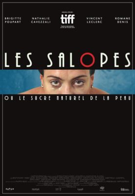 Salopes ou le sucre naturel de la peau, Les – Film de Renée Beaulieu