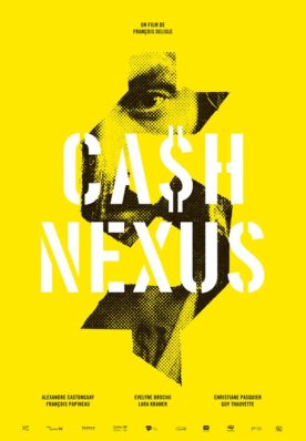 CASH NEXUS – Film de François Delisle