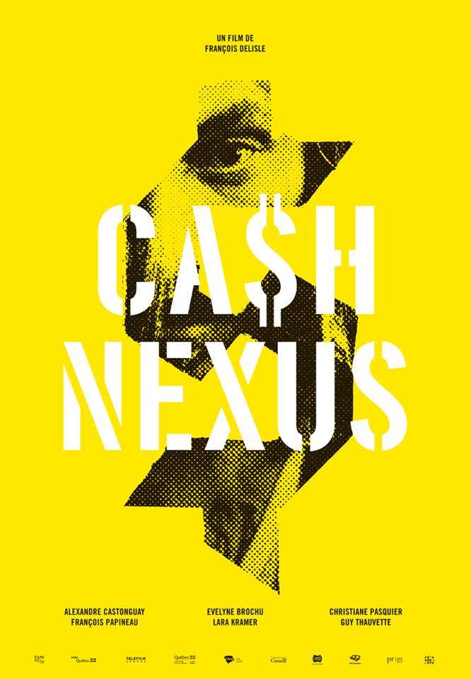 Affiche du film CA$H NEXU$ de François Delisle (le titre du film écrit en blanc se détache sur un fond jaune. Au centre, le symbole du dollar renferme le visage du comédien Alexandre Castonguay)