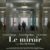 Affiche du film Le miroir de Marc Joly-Corcoran