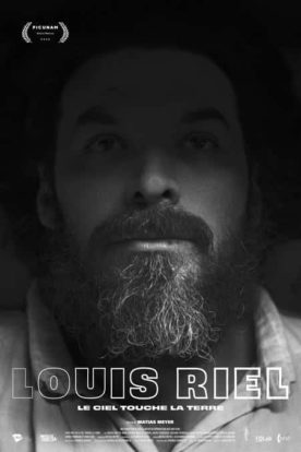 Affiche de la chronique historique "Louis Riel ou Le ciel touche la terre" (Matias Meyer, 2024)
