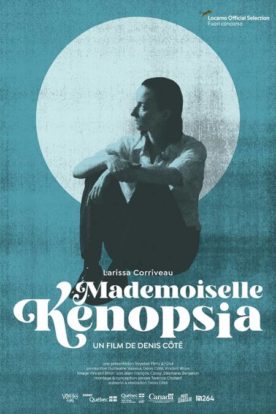 Mademoiselle Kenopsia – Film de Denis Côté